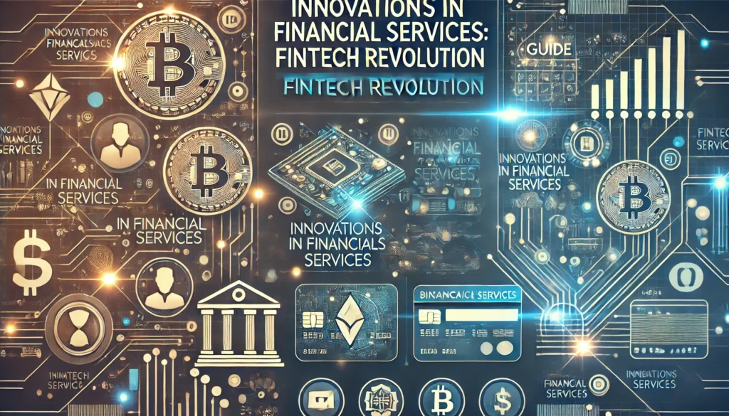 Innovations in Financial Services: Fintech Revolution
