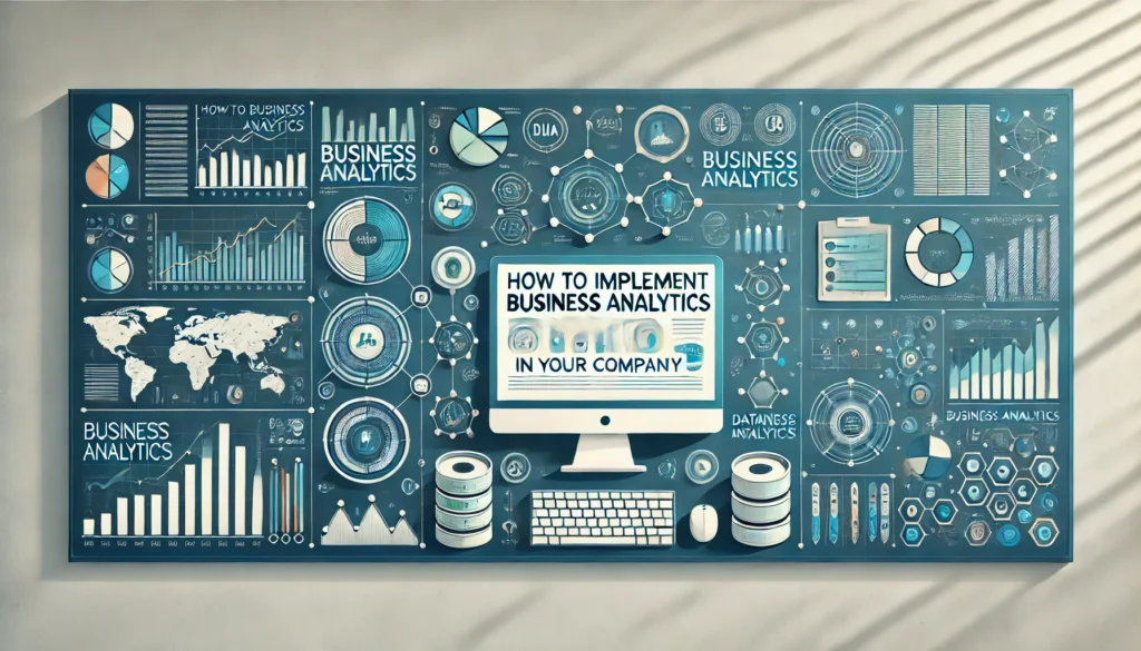 How to Implement Business Analytics in Your Company